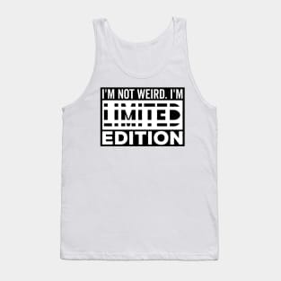 I'm not Weird i'm Limited Edition funny Memes white text Tank Top